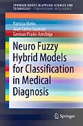 E-Book (pdf) Neuro Fuzzy Hybrid Models for Classification in Medical Diagnosis von Patricia Melin, Juan Carlos Guzmán, German Prado-Arechiga
