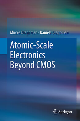 Livre Relié Atomic-Scale Electronics Beyond CMOS de Daniela Dragoman, Mircea Dragoman