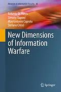 E-Book (pdf) New Dimensions of Information Warfare von Roberto Di Pietro, Simone Raponi, Maurantonio Caprolu
