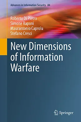 E-Book (pdf) New Dimensions of Information Warfare von Roberto Di Pietro, Simone Raponi, Maurantonio Caprolu