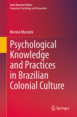 E-Book (pdf) Psychological Knowledge and Practices in Brazilian Colonial Culture von Marina Massimi