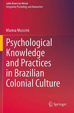 Couverture cartonnée Psychological Knowledge and Practices in Brazilian Colonial Culture de Marina Massimi