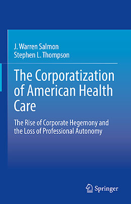 Livre Relié The Corporatization of American Health Care de J. Warren Salmon, Stephen L. Thompson