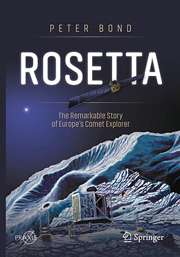 eBook (pdf) Rosetta: The Remarkable Story of Europe's Comet Explorer de Peter Bond