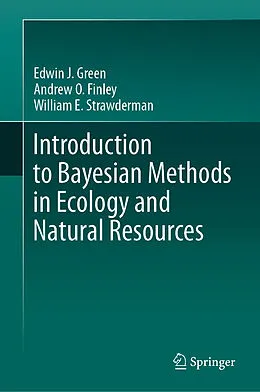 E-Book (pdf) Introduction to Bayesian Methods in Ecology and Natural Resources von Edwin J. Green, Andrew O. Finley, William E. Strawderman