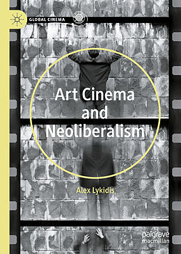 Livre Relié Art Cinema and Neoliberalism de Alex Lykidis