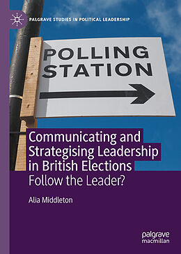 Fester Einband Communicating and Strategising Leadership in British Elections von Alia Middleton