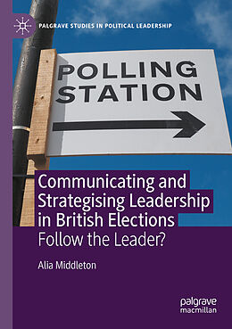 Couverture cartonnée Communicating and Strategising Leadership in British Elections de Alia Middleton