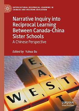 Fester Einband Narrative Inquiry into Reciprocal Learning Between Canada-China Sister Schools von 