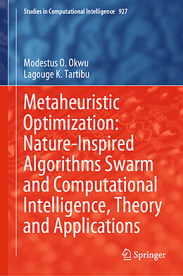Fester Einband Metaheuristic Optimization: Nature-Inspired Algorithms Swarm and Computational Intelligence, Theory and Applications von Lagouge K. Tartibu, Modestus O. Okwu