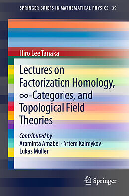 Kartonierter Einband Lectures on Factorization Homology,  -Categories, and Topological Field Theories von Hiro Lee Tanaka