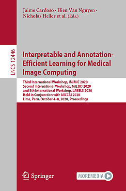 Couverture cartonnée Interpretable and Annotation-Efficient Learning for Medical Image Computing de 