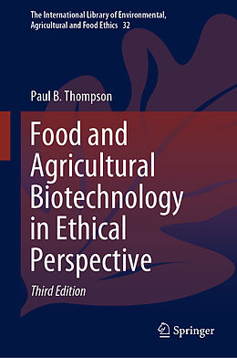 Fester Einband Food and Agricultural Biotechnology in Ethical Perspective von Paul B. Thompson