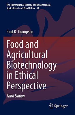 Kartonierter Einband Food and Agricultural Biotechnology in Ethical Perspective von Paul B. Thompson
