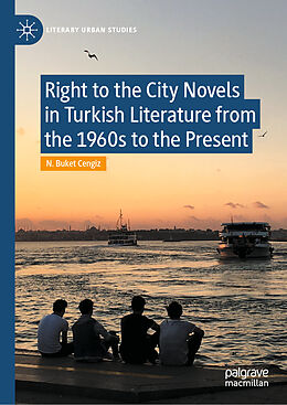 Livre Relié Right to the City Novels in Turkish Literature from the 1960s to the Present de N. Buket Cengiz