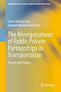 E-Book (pdf) The Renegotiations of Public Private Partnerships in Transportation von Carlos Oliveira Cruz, Joaquim Miranda Sarmento