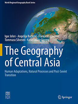 Couverture cartonnée The Geography of Central Asia de Igor Jelen, Angelija Bu ien , Katie Louise Forrest