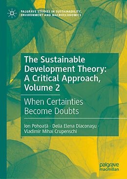 Livre Relié The Sustainable Development Theory: A Critical Approach, Volume 2 de Ion Pohoa  , Vladimir Mihai Crupenschi, Delia Elena Diacona u