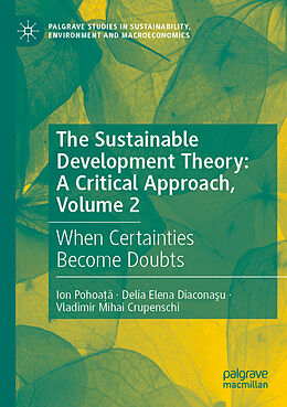 Couverture cartonnée The Sustainable Development Theory: A Critical Approach, Volume 2 de Ion Pohoa  , Vladimir Mihai Crupenschi, Delia Elena Diacona u