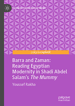 Kartonierter Einband Barra and Zaman: Reading Egyptian Modernity in Shadi Abdel Salam s The Mummy von Youssef Rakha