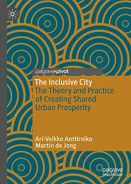 E-Book (pdf) The Inclusive City von Ari-Veikko Anttiroiko, Martin de Jong