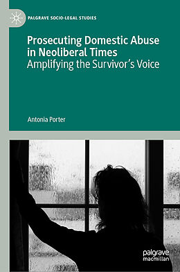 Livre Relié Prosecuting Domestic Abuse in Neoliberal Times de Antonia Porter