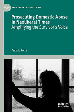 Couverture cartonnée Prosecuting Domestic Abuse in Neoliberal Times de Antonia Porter