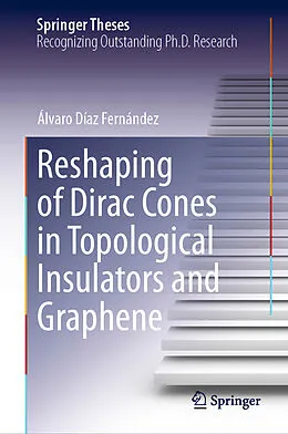 E-Book (pdf) Reshaping of Dirac Cones in Topological Insulators and Graphene von Álvaro Díaz Fernández