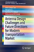 E-Book (pdf) Antenna Design Challenges and Future Directions for Modern Transportation Market von Moh Chuan Tan, Minghui Li, Qammer H. Abbasi