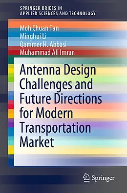 E-Book (pdf) Antenna Design Challenges and Future Directions for Modern Transportation Market von Moh Chuan Tan, Minghui Li, Qammer H. Abbasi