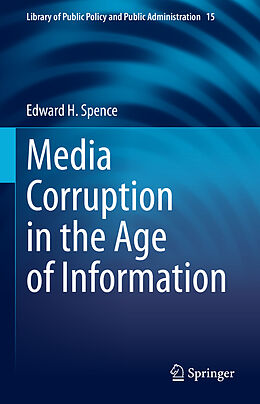 Livre Relié Media Corruption in the Age of Information de Edward H. Spence