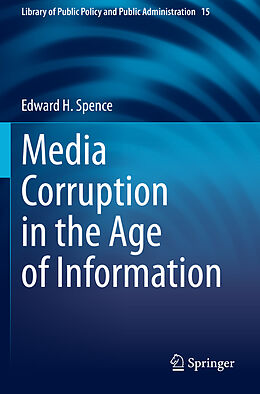 Couverture cartonnée Media Corruption in the Age of Information de Edward H. Spence