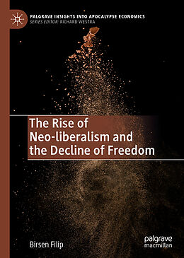 Livre Relié The Rise of Neo-liberalism and the Decline of Freedom de Birsen Filip