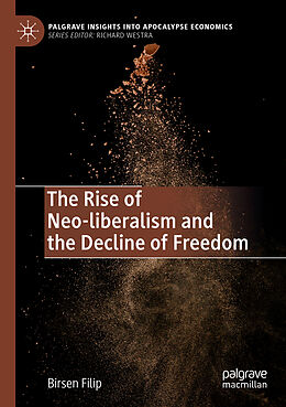 Couverture cartonnée The Rise of Neo-liberalism and the Decline of Freedom de Birsen Filip