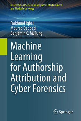 Livre Relié Machine Learning for Authorship Attribution and Cyber Forensics de Farkhund Iqbal, Benjamin C. M. Fung, Mourad Debbabi