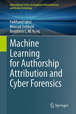 E-Book (pdf) Machine Learning for Authorship Attribution and Cyber Forensics von Farkhund Iqbal, Mourad Debbabi, Benjamin C. M. Fung