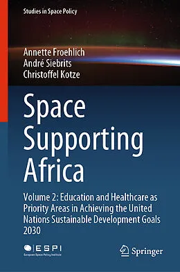 E-Book (pdf) Space Supporting Africa von Annette Froehlich, André Siebrits, Christoffel Kotze