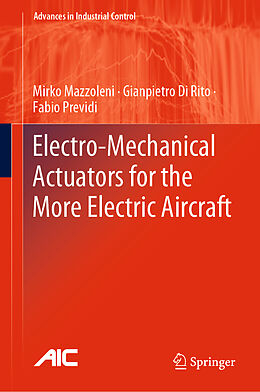 Livre Relié Electro-Mechanical Actuators for the More Electric Aircraft de Mirko Mazzoleni, Fabio Previdi, Gianpietro Di Rito