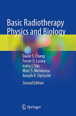E-Book (pdf) Basic Radiotherapy Physics and Biology von David S. Chang, Foster D. Lasley, Indra J. Das