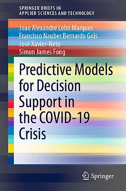 E-Book (pdf) Predictive Models for Decision Support in the COVID-19 Crisis von Joao Alexandre Lobo Marques, Francisco Nauber Bernardo Gois, José Xavier-Neto