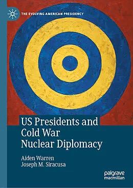 E-Book (pdf) US Presidents and Cold War Nuclear Diplomacy von Aiden Warren, Joseph M. Siracusa