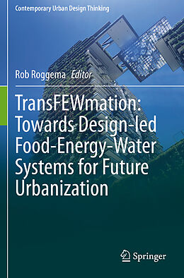 Kartonierter Einband TransFEWmation: Towards Design-led Food-Energy-Water Systems for Future Urbanization von 
