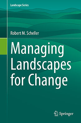Fester Einband Managing Landscapes for Change von Robert M. Scheller