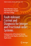 E-Book (pdf) Fault-tolerant Control and Diagnosis for Integer and Fractional-order Systems von Rafael Martínez-Guerra, Fidel Meléndez-Vázquez, Iván Trejo-Zúñiga