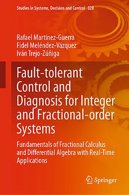 E-Book (pdf) Fault-tolerant Control and Diagnosis for Integer and Fractional-order Systems von Rafael Martínez-Guerra, Fidel Meléndez-Vázquez, Iván Trejo-Zúñiga