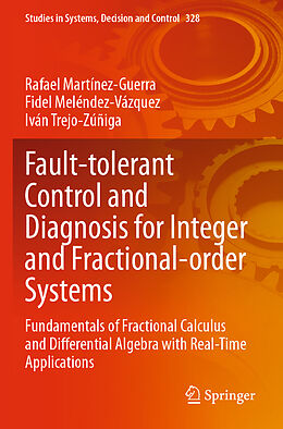 Couverture cartonnée Fault-tolerant Control and Diagnosis for Integer and Fractional-order Systems de Rafael Martínez-Guerra, Iván Trejo-Zúñiga, Fidel Meléndez-Vázquez