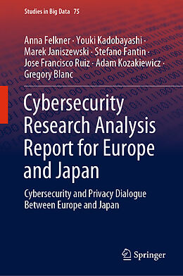 Livre Relié Cybersecurity Research Analysis Report for Europe and Japan de Anna Felkner, Youki Kadobayashi, Marek Janiszewski