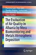 E-Book (pdf) The Evaluation of Air Quality in Albania by Moss Biomonitoring and Metals Atmospheric Deposition von Pranvera Lazo, Flora Qarri, Shaniko Allajbeu