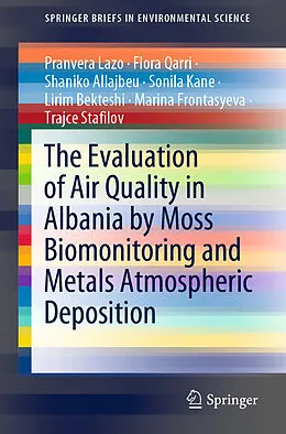 E-Book (pdf) The Evaluation of Air Quality in Albania by Moss Biomonitoring and Metals Atmospheric Deposition von Pranvera Lazo, Flora Qarri, Shaniko Allajbeu