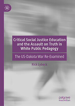 Livre Relié Critical Social Justice Education and the Assault on Truth in White Public Pedagogy de Rick Lybeck